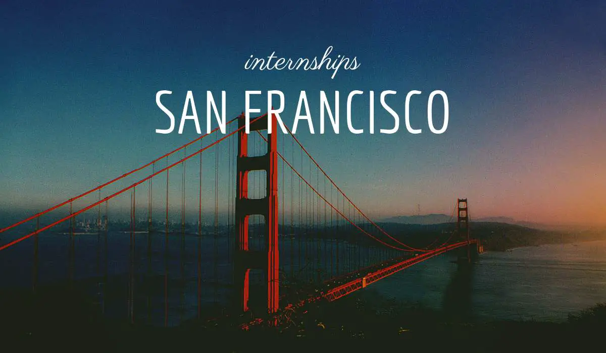 San Francisco Summer Internships - 2020 2021 Big Internships