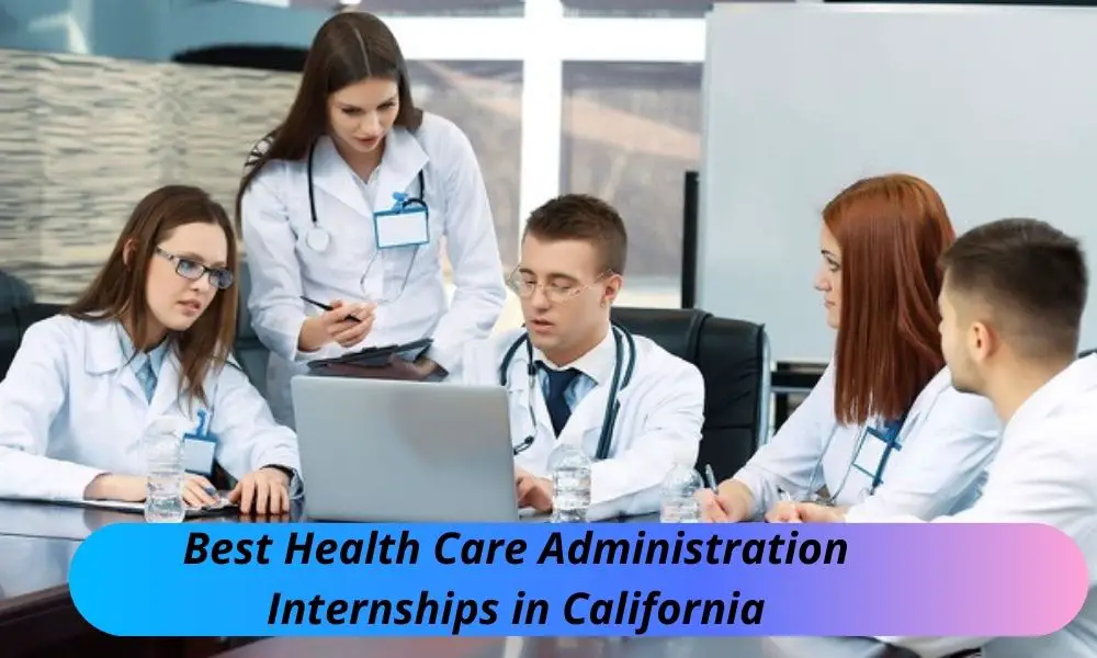 Best Healthcare Administration Internships in California