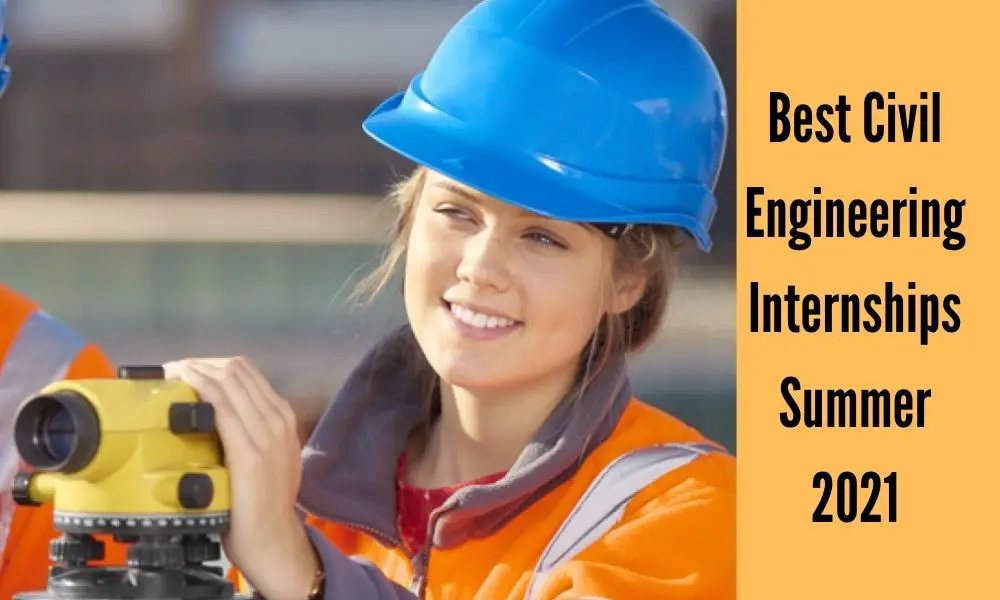 Best Civil Engineering Internships Summer 2021