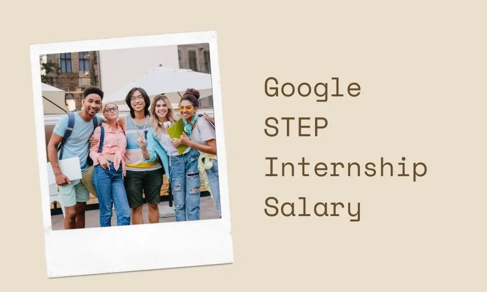 Google STEP Internship Salary 2022 2023 Big Internships